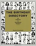 The Birthday Directory of Famous & Infamous People (2d Edition) by