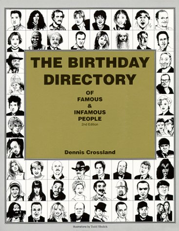 The Birthday Directory of Famous & Infamous People (2d Edition) by Dennis Crossland