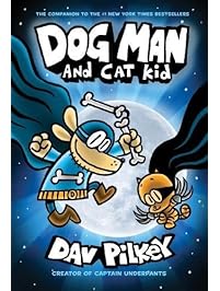 Dog Man and Cat Kid: From the Creator of Captain Underpants (Dog Man #4)
