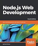 Node.js Web Development: Server-side development with Node 10 made easy, 4th Edition Node.js Web Development: Server-side development with Node 10 made easy, 4th Edition