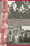 Bringing the War Home: The Weather Underground, the Red Army Faction, and Revolutionary Violence in the Sixties and Seventies
