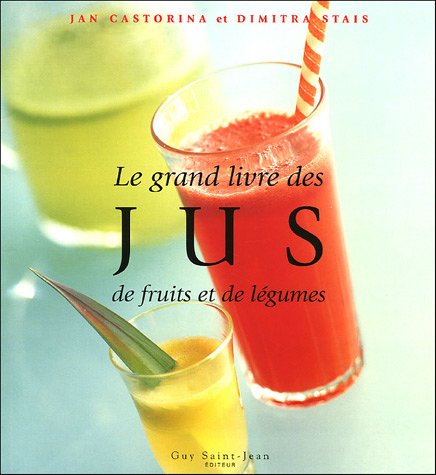 Download Le grand livre des jus de fruits et de légumes