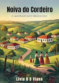 Livro NOIVA DO CORDEIRO: A história da família que superou 100 anos de isolamento social com o amor da vida comunitária e a partilha da terra