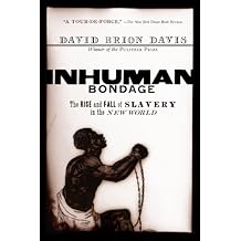 Inhuman Bondage: The Rise and Fall of Slavery in the New World by David Brion Davis (2008-04-18)
