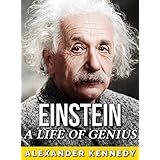 Einstein: A Life of Genius (The True Story of Albert Einstein) (Historical Biographies of Famous People)