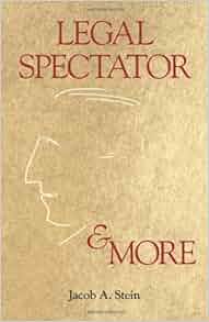 Legal Spectator Amp More Jacob A Stein 9781587330094 Amazon Com Books