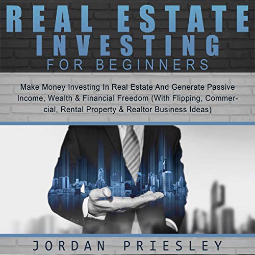 Best! Real Estate Investing for Beginners: Make Money Investing in Real Estate and Generate Passive Income D.O.C
