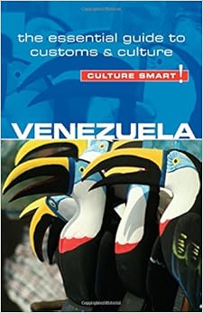 Venezuela - Culture Smart!: The Essential Guide to Customs & Culture, by Russell Maddicks Culture Smart! Venezuela - Culture Smart!: The Essential Guide to Customs & Culture, by Russell Maddicks Culture Smart!