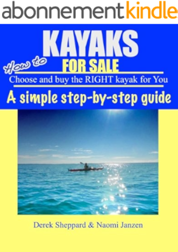 Download Kayaks for Sale - How to Choose and Buy the Right Kayak for You (English Edition) PDF