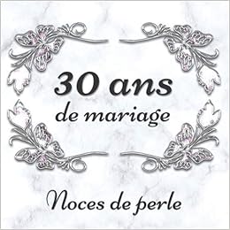 Amazon Fr 30 Ans De Mariage Noces De Perle Livre D Or Personnalise Anniversaire De Mariage 72 Pages Pour Les Felicitations Editions Honorer Le Mariage Livres