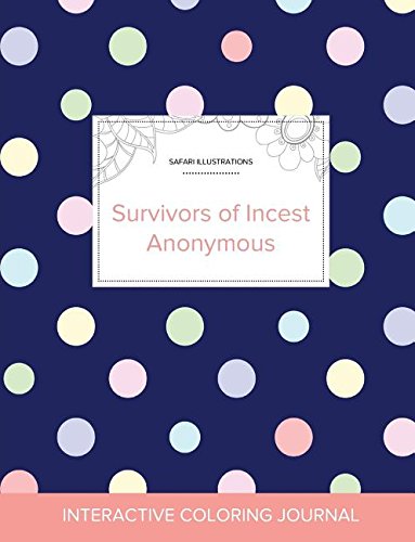 Adult Coloring Journal: Survivors of Incest Anonymous (Safari Illustrations, Polka Dots) Adult Coloring Journal: Survivors of Incest Anonymous (Safari Illustrations, Polka Dots)