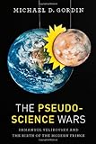 The Pseudoscience Wars: Immanuel Velikovsky and the Birth of the Modern Fringe cover