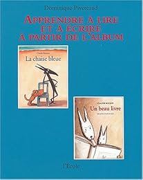 Apprendre à lire et à écrire à partir de l'album "La chaise bleue" et "Un beau livre" de Claude Boujon