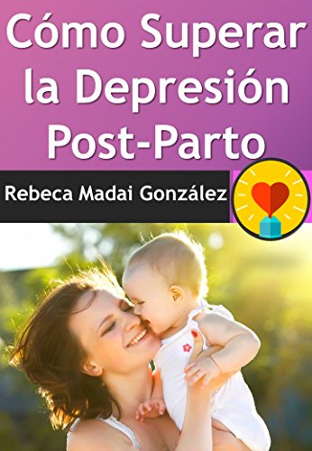 Cómo Superar la Depresión Post-Parto
