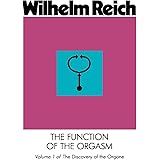 The Function of the Orgasm: Sex-Economic Problems of Biological Energy (The Discovery of the Orgone, Vol. 1)