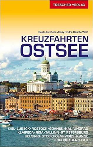 Reisefuhrer Kreuzfahrten Ostsee Mit Kiel Lubeck Rostock Gdansk Kaliningrad Klaipeda Riga Tallinn St Petersburg Helsinki Stockholm Visby Kopenhagen Oslo Trescher Reisefuhrer Amazon De Beate Kirchner Jonny Rieder Renate Wolf Bucher
