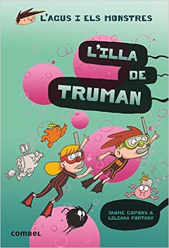 L'illa De Truman: 17 (L'Agus i els monstres): Amazon.es: Copons Ramon, Jaume, Fortuny Arnella, Liliana: Libros