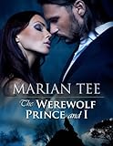 THE WEREWOLF PRINCE AND I (Moretti Werewolf Series Book 1)
