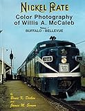 Nickel Plate Color Photography of Willis A. McCaleb, Vol. 1: Buffalo-Bellevue