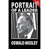 Portrait Of A Leader: A Biography of Oswald Mosley