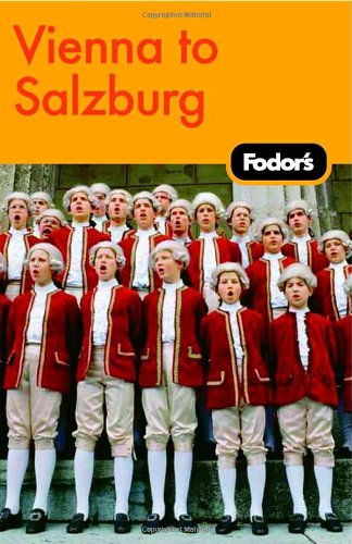 Fodor's Vienna to Salzburg, 1st Edition (Travel Guide) by Fodor's