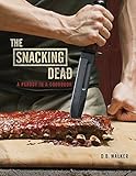 Image de The Snacking Dead: A Parody in a Cookbook