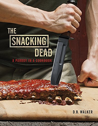 The snacking dead: a parody in a cookbook