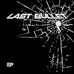 Last Bullet - EP [Explicit]
