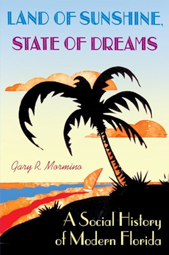 Download Land of Sunshine, State of Dreams: A Social History of Modern Florida (Florida History and Culture) (English Edition) PDF
