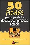 50 fiches pour comprendre les débats économiques actuels by 