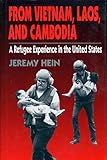 From Vietnam, Laos, and Cambodia : A Refugee Experience in the United States, Hein, Jeremy, 0805784322