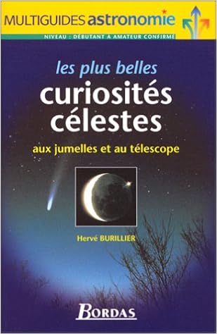 Amazon Fr Les Plus Belles Curiosites Celestes Aux Jumelles Et Au Telescope Burillier Herve Livres