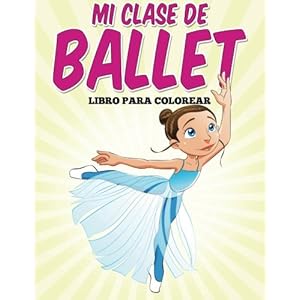 Libro para colorear: Mi clase de ballet (Spanish Edition)