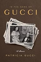 In the Name of Gucci: A Memoir