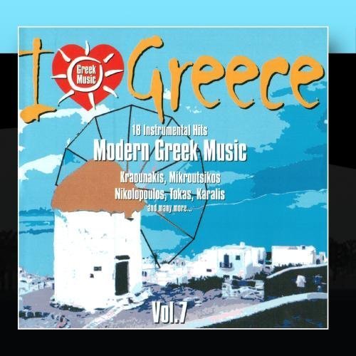 I Love Greece, Vol. 7 Modern Greek Music by Various Artists FM Records Various Artists FM I Love Greece, Vol. 7 Modern Greek Music by Various Artists FM Records Various Artists FM