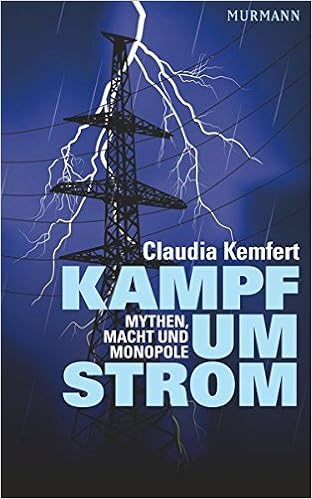Kampf Um Strom Mythen Macht Und Monopole Amazon De Claudia Kemfert Bucher