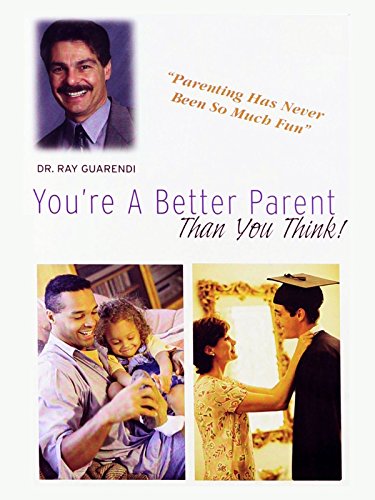 You’re A Better Parent Than You Think