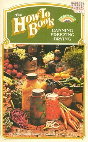 The how to book, canning, freezing, drying by Anne Borella (Paperback)