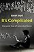 It's Complicated: The Social Lives of Networked Teens - Book by Danah Boyd
