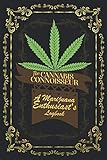 The Cannabis Connoisseur A Marijuana Enthusiasts Logbook: A Homegrown Journal For Documenting Your Favorite Strains by Pretty  High Books