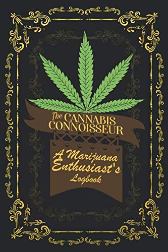 The Cannabis Connoisseur A Marijuana Enthusiasts Logbook: A Homegrown Journal For Documenting Your Favorite Strains by Pretty High Books