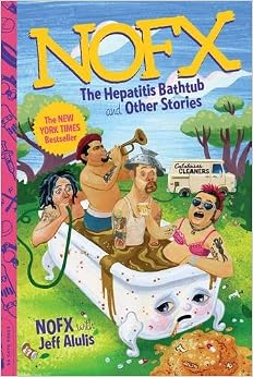NOFX: The Hepatitis Bathtub and Other Stories, by Jeff Alulis