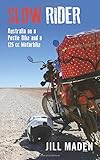 Slow Rider: Australia on a Postie Bike and a 125 cc Motorbike