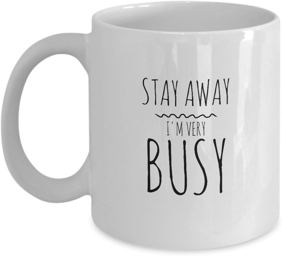 I Am Very Busy Mug - Stay Away - White 11 Oz Coffee Cup