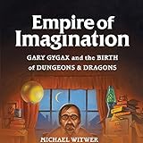 Empire of Imagination: Gary Gygax and the Birth of Dungeons & Dragons