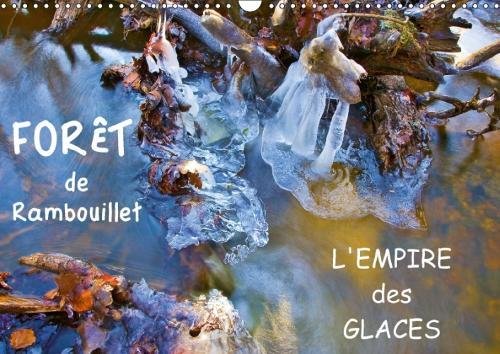 Foret De Rambouillet - L'empire Des Glaces 2018: La Foret De Rambouillet En Hiver (Calvendo Nature) (French Edition) by (Calendar)