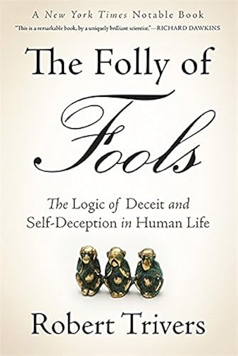 The Folly Of Fools The Logic Of Deceit And Self Deception - 