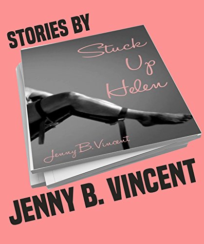 Stuck Up Helen, and Other Stories: A Medical Fetish Erotica Collection