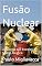 Livro Fusão Nuclear: A Energia das Estrelas ao Nosso Alcance