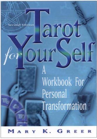 Tarot for Your Self: A Workbook for Personal Transformation by Mary K Greer (2002-03-01) Paperback – 1720